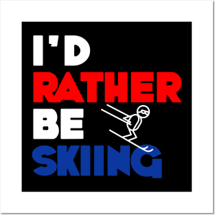 I'd Rather Be Skiing Posters and Art